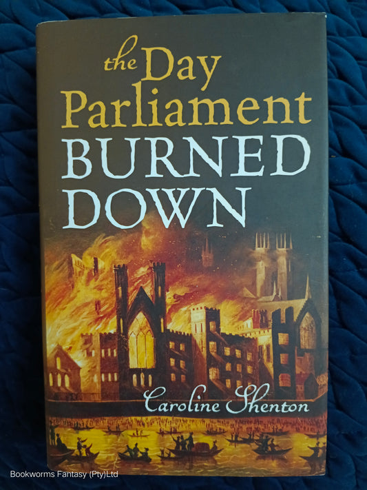 The Day Parliament Burned Down by Caroline Shenton