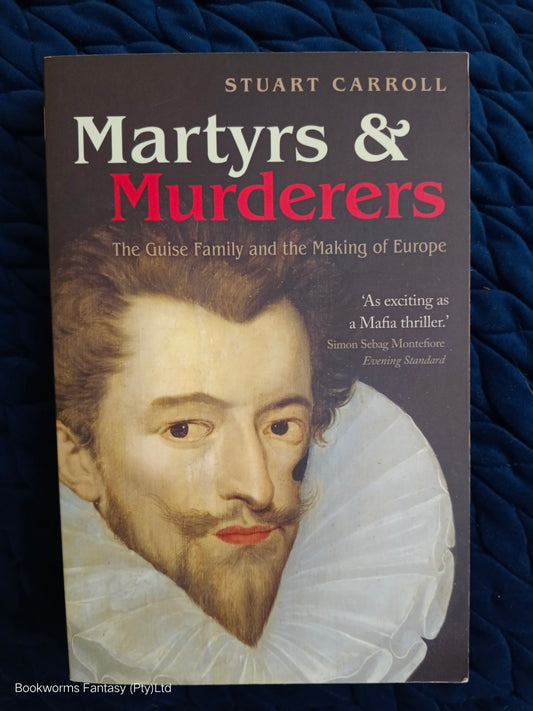 Martyrs and Murderers by Stuart Carroll